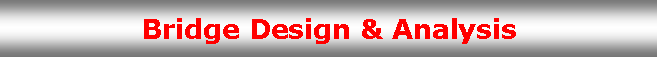 Text Box: Bridge Design & Analysis